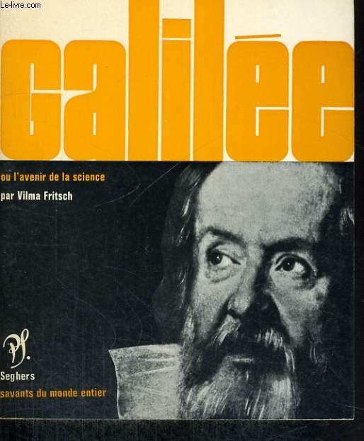 Galile ou l'avenir de la science - Collection savants du monde entier n 44