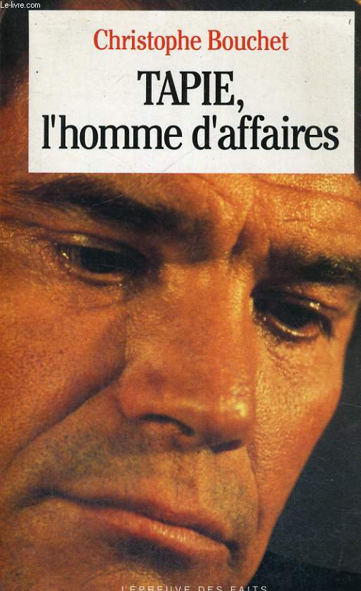 TAPIE, l'homme d'affaires