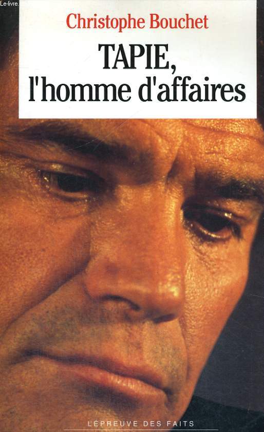 TAPIE, l'homme d'affaires