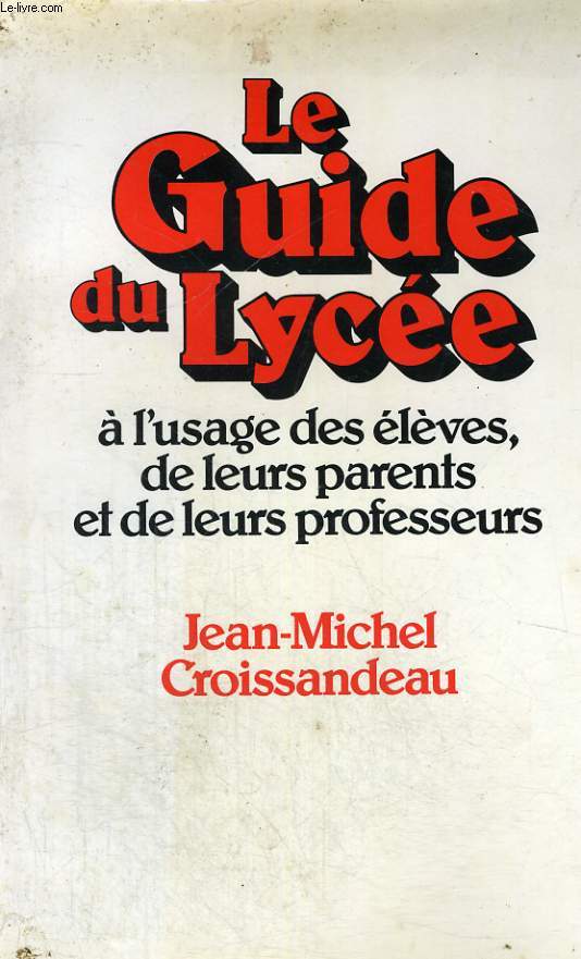 Le Guide du Lyce  l'usage des lves, de leurs parents et de leurs professeurs