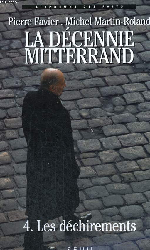 La Dcennie Mitterrand - Tome 4: les dchirements 1991-1995