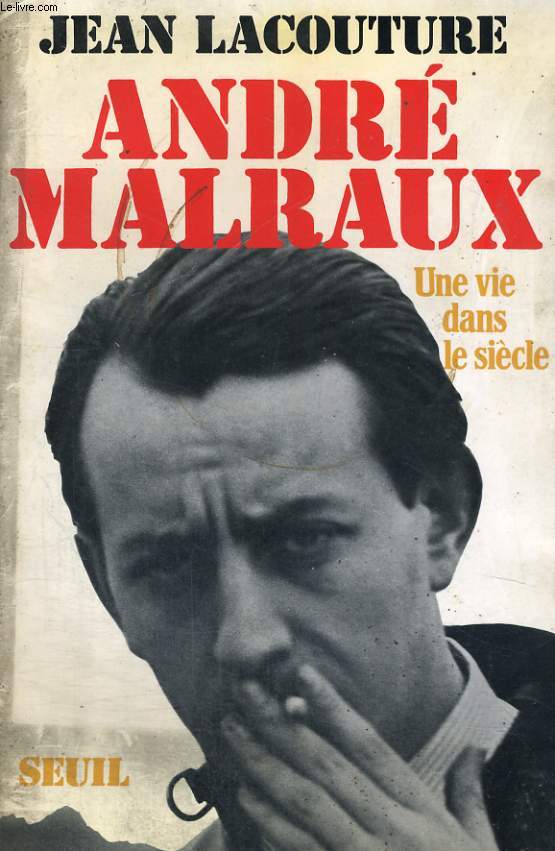 Andr Malraux - une vie dans le sicle