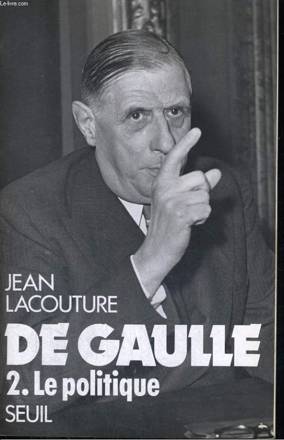 DE GAULLE - Tome 2: le politique