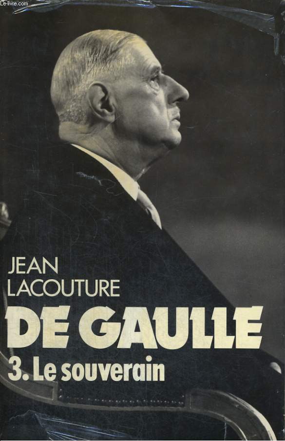 Meilleur Livre Sur Charles De Gaulle DE GAULLE - Tome 3: Le souverain de LACOUTURE Jean | Achat livres - Ref