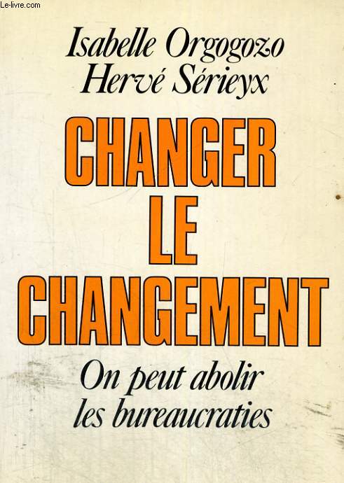 Changer le changement - on peut abolir les bureaucraties