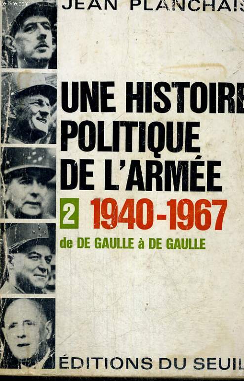 Une histoire politique de l'Arme - Tome 2: 1940-1967 de De Gaulle  De Gaulle