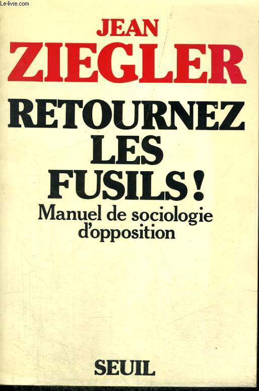 Retournez les fusils! - Manuel de sociologie d'opposition