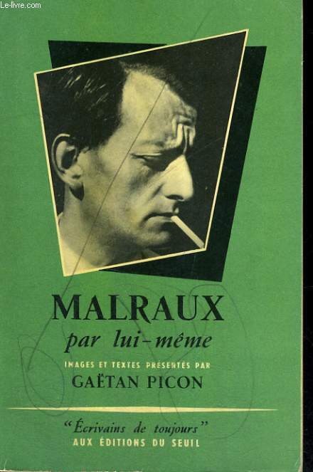 Malraux par lui-mme - Collection Ecrivains de toujours n12