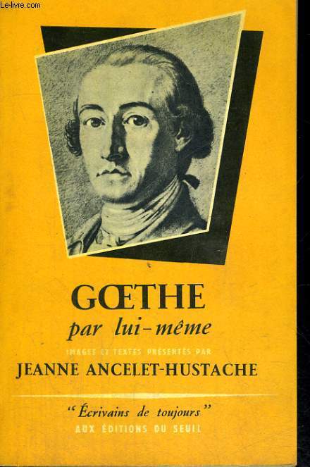 Goethe par lui-mme - Collection Ecrivains de toujours n27
