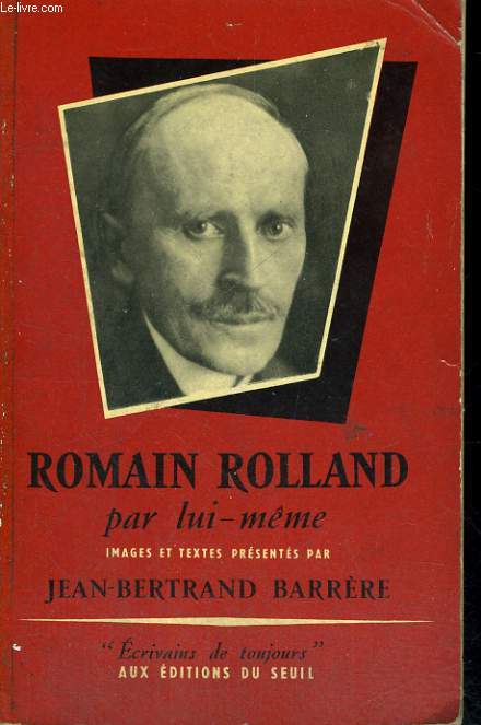 Romain Rolland par lui-mme - Collection Ecrivains de toujours n31