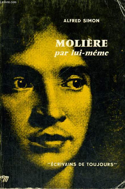 Molire par lui-mme - Collection Ecrivains de toujours n40