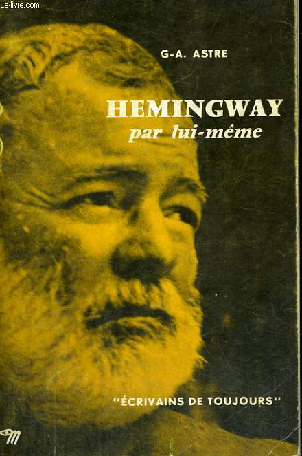 Hemingway par lui-mme - Collection Ecrivains de toujours n46