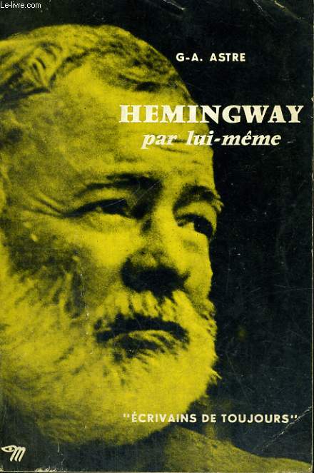 Hemingway par lui-mme - Collection Ecrivains de toujours n46