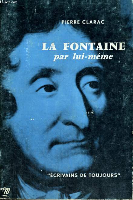 La Fontaine par lui-mme - Collection Ecrivains de toujours n55