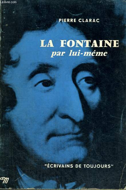 La Fontaine par lui-même - Collection Ecrivains de toujours n°55