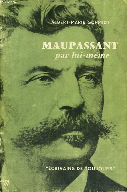 Maupassant par lui-mme - Collection Ecrivains de toujours n61