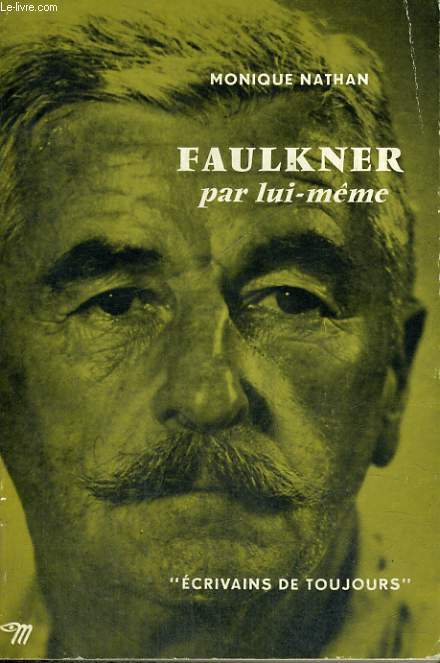 Faulkner par lui-mme - Collection Ecrivains de toujours n65