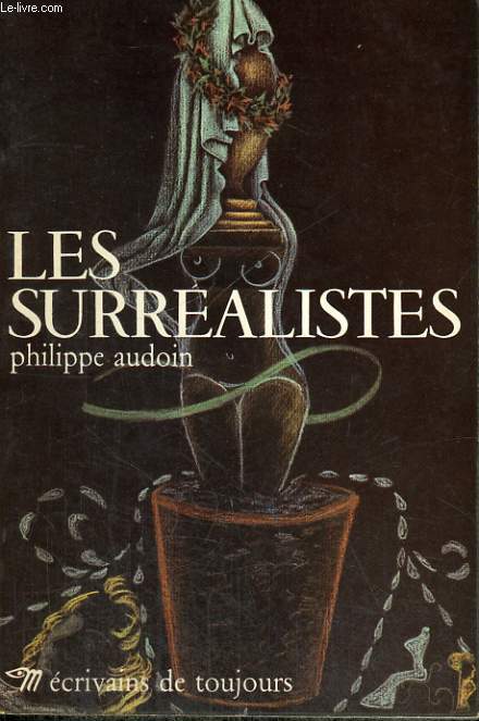 Les surralistes - Collection Ecrivains de toujours n93