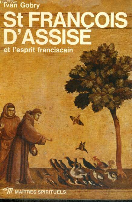 ST FRANCOIS D'ASSISE ET L'ESPRIT FRANCISCAIN - Collection Matres spirituels n10