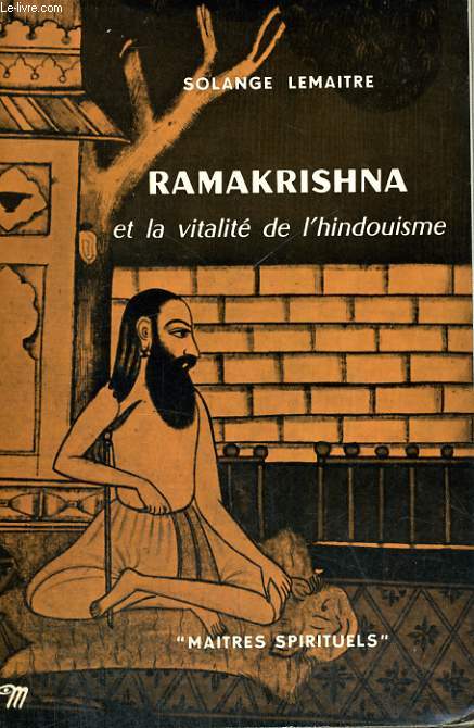 RAMAKRISHNA ET LA VITALITE DE L'HINDOUISME - Collection Matres spirituels n18
