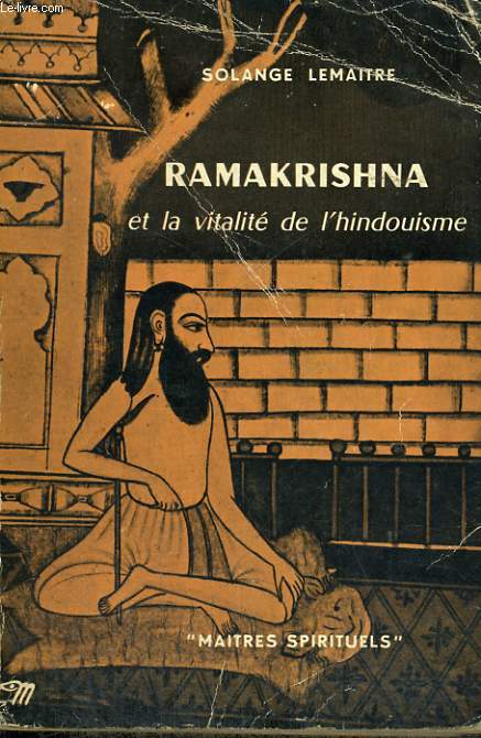 RAMAKRISHNA ET LA VITALITE DE L'HINDOUISME - Collection Matres spirituels n18