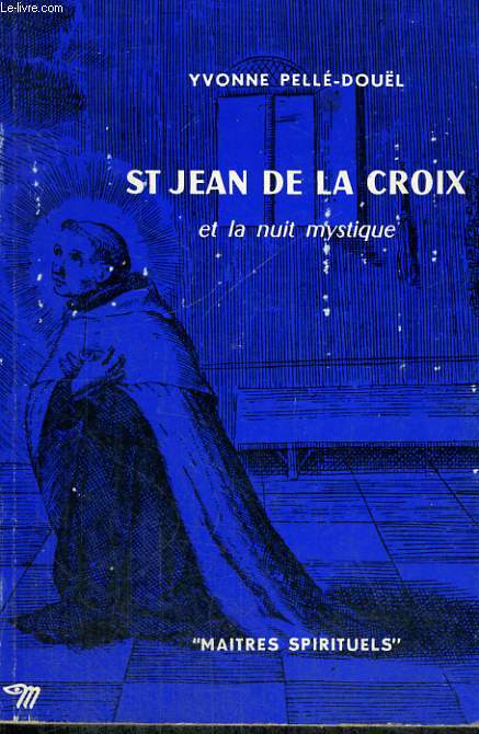 ST JEAN DE LA CROIX ET LA NUIT MYSTIQUE - Collection Matres spirituels n22