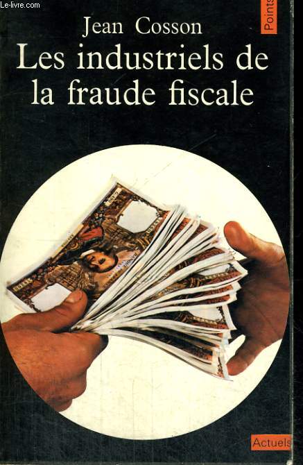 LES INDUSTRIELS DE LA FRAUDE FISCALE - Collection Points A5