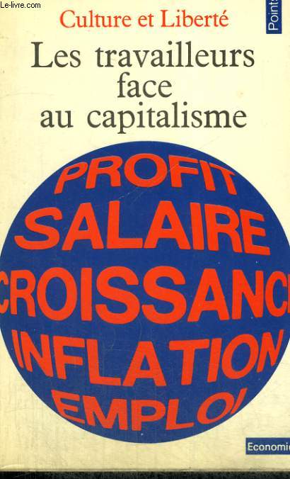 LES TRAVAILLEURS FACE AU CAPITALISME - Culture et Libert - Collection Points Economie E2