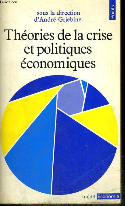 THEORIES DE LA CRISE ET POLITIQUES ECONOMIQUES - Collection Points Economie E21
