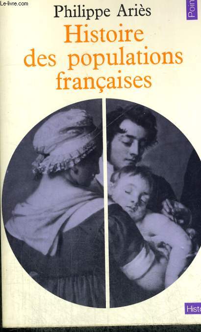 HISTOIRE DES POPULATIONS FRANCAISES et de leurs attitudes devant la vie depuis le XVIIIe sicle - Collection Points Histoire H3