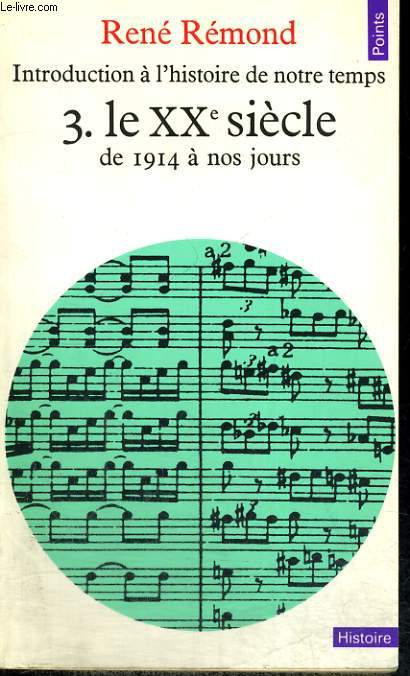 INTRODUCTION A L'HISTOIRE DE NOTRE TEMPS 3. LE XXe SIECLE DE 1914 A NOS JOURS - Collection Points Histoire H14