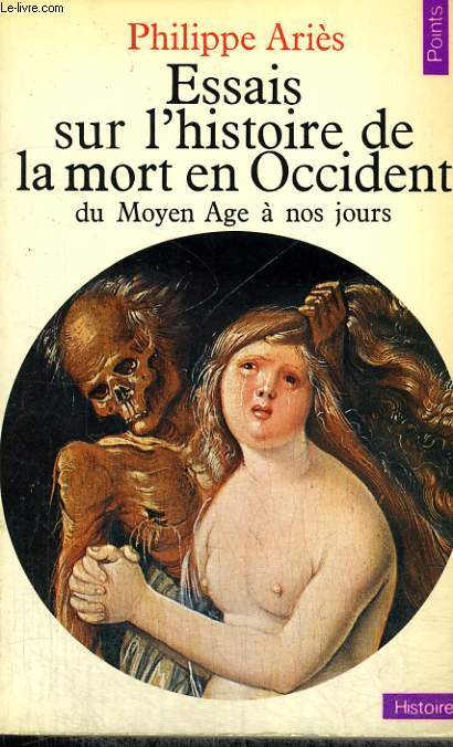 ESSAIS SUR L'HISTOIRE DE LA MORT EN OCCIDENT DU MOYEN AGE A NOS JOURS - Collection Points Histoire H31