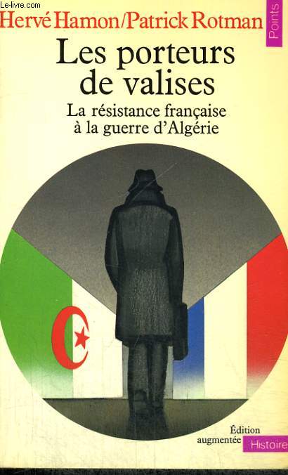 LES PORTEURS DE VALISES - LA RESISTANCE FRANCAISE A LA GUERRE D'ALGERIE - Collection Points Histoire H59