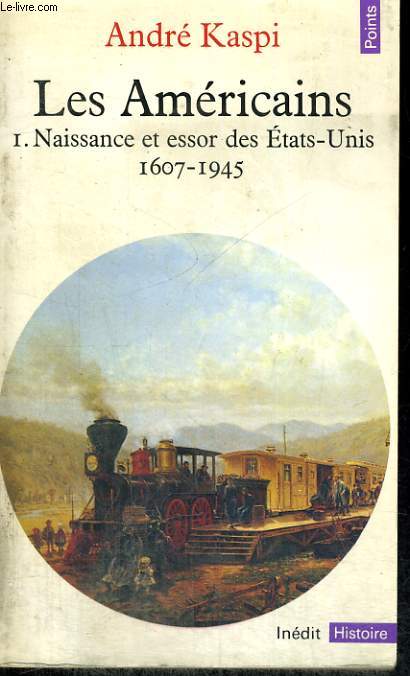 LES AMERICAINS 1. NAISSANCE ET ESSOR DES ETATS-UNIS 1607-1945 - Collection Points Histoire H89