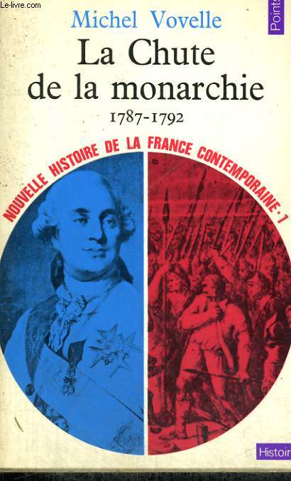 LA CHUTE DE LA MONARCHIE 1787-1792 - Collection Points Histoire H10