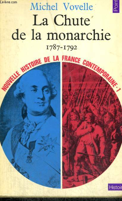 LA CHUTE DE LA MONARCHIE 1787-1792 - Collection Points Histoire H10