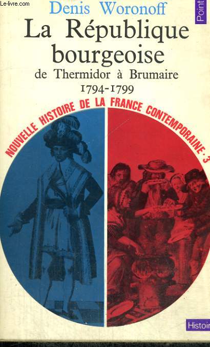 LA REPUBLIQUE BOURGEOISE DE THERMIDOR A BRUMAIRE 1794-1799 - Collection Points Histoire H103