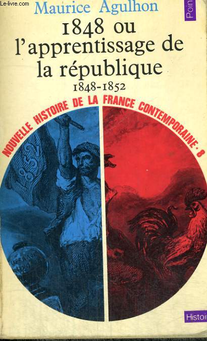 1848 OU L'APPRENTISSAGE DE LA REPUBLIQUE 1848-1852 - Collection Points Histoire H108