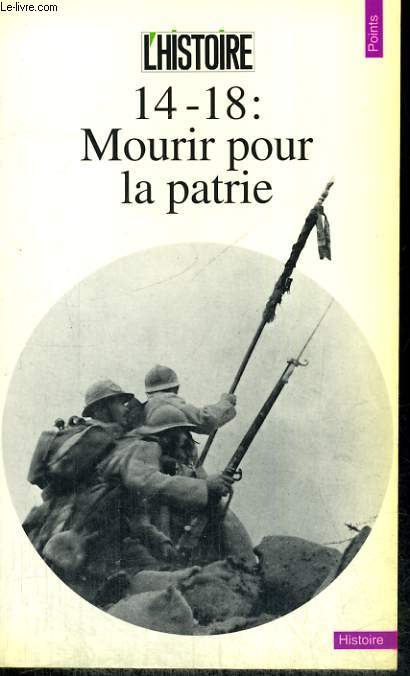 14-18: MOURIR POUR LA PATRIE - Collection Points Histoire H163