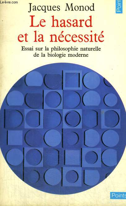 LE HASARD ET LA NECESSITE - Essai sur la philosophie naturelle de la biologie moderne - Collection Points n43