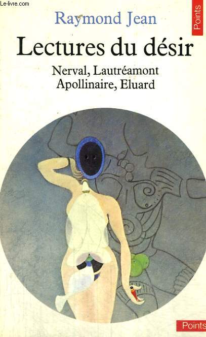 LECTURES DU DESIR - Nerval, Lautramont, Apollinaire, Eluard - Collection Points n86
