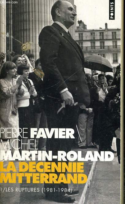 LA DECENNIE MITTERRAND 1. LES RUPTURES (1981-1984) - Collection Points P50