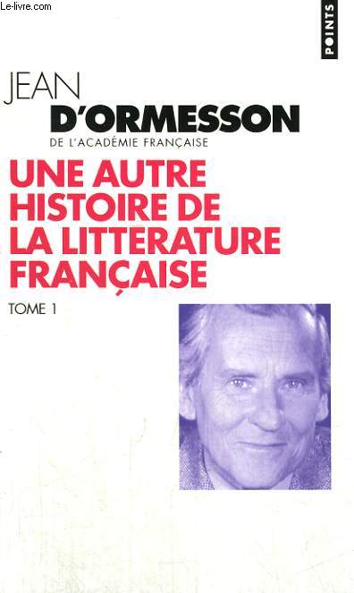 UNE AUTRE HISTOIRE DE LA LITTERATURE FRANCAISE - 2 TOMES - Collection Points P662 et P663