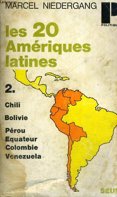 LES 20 AMERIQUES LATINES 2. CHILI, BOLIVIE, PEROU, EQUATEUR, COLOMBIE, VENEZUELA - Collection Politique n°27