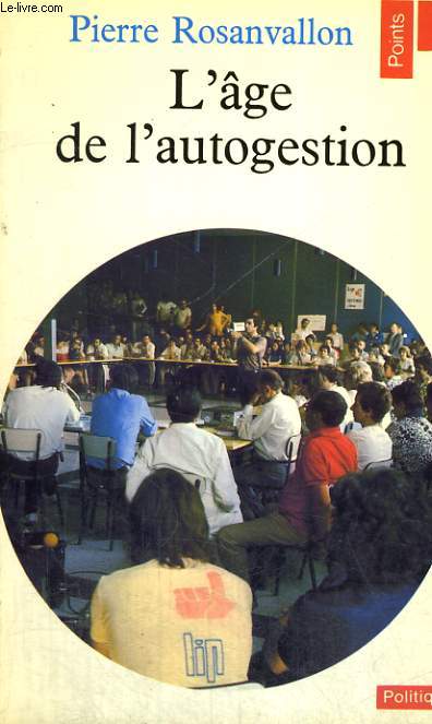 L'AGE DE L'AUTOGESTION ou la politique au poste de commandement - Collection Politique Po80