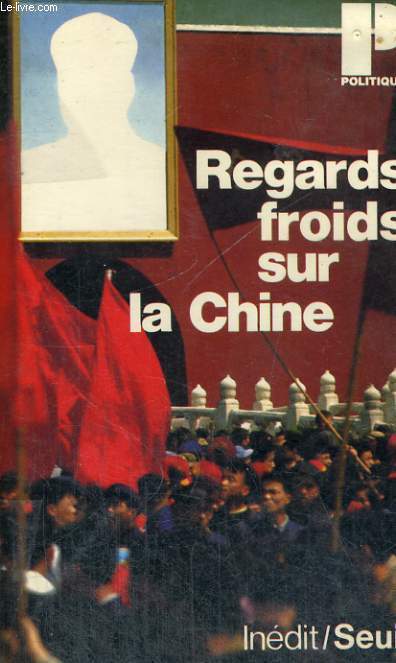 REGARDS FROIDS SUR LA CHINE - Collection Politique n82