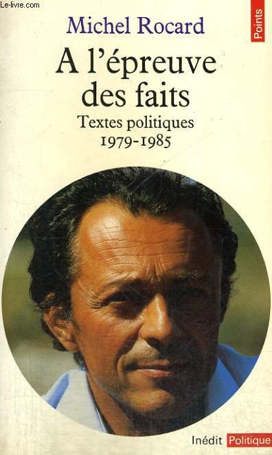 A L'EPREUVE DES FAITS - Textes politiques 1979-1985 - Collection Points Politique Po130