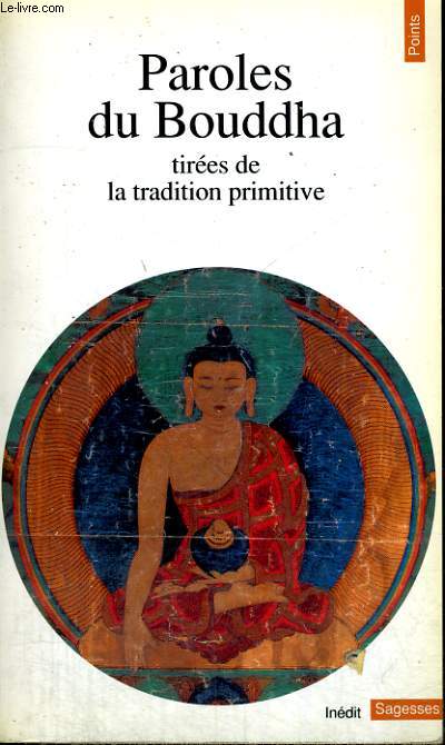 PAROLES DU BOUDDHA tires de la tradition primitive - Collection Points Sagesses Sa 40