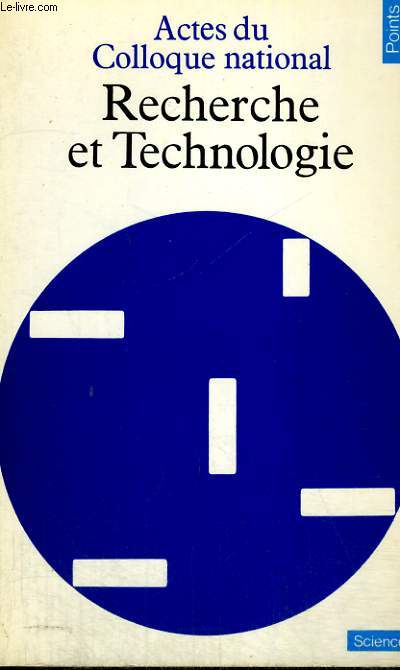 RECHERCHE ET TECHNOLOGIE - Actes du Colloque national 13-16 janvier 1982