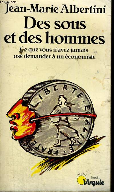 DES SOUS ET DES HOMMES - Ce que vous n'avez jamais os demand  un conomiste - Collection Virgule V36